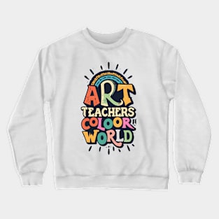 Art Teachers Color worlds Crewneck Sweatshirt